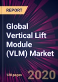Global Vertical Lift Module (VLM) Market 2020-2024- Product Image