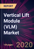 Vertical Lift Module (VLM) Market 2020-2024- Product Image