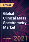 Global Clinical Mass Spectrometry Market 2021-2025- Product Image