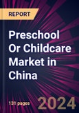 Preschool or Childcare Market in China 2024-2028- Product Image