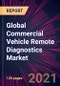 Global Commercial Vehicle Remote Diagnostics Market 2021-2025 - Product Image