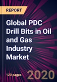 Global PDC Drill Bits in Oil and Gas Industry Market 2020-2024- Product Image