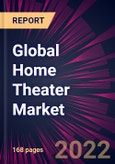 Global Home Theater Market 2021-2025- Product Image