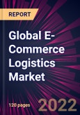Global E-Commerce Logistics Market 2023-2027- Product Image