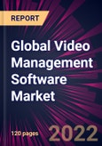 Global Video Management Software Market 2022-2026- Product Image