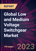 Global Low and Medium Voltage Switchgear Market 2023-2027- Product Image