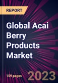 Global Acai Berry Products Market 2024-2028- Product Image