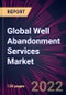 Global Well Abandonment Services Market 2023-2027 - Product Image