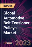 Global Automotive Belt Tensioner Pulleys Market 2024-2028- Product Image