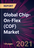 Global Chip-On-Flex (COF) Market 2021-2025- Product Image