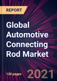 Global Automotive Connecting Rod Market 2021-2025- Product Image