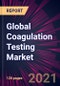 Global Coagulation Testing Market 2021-2025 - Product Thumbnail Image