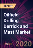 Oilfield Drilling Derrick and Mast Market 2020-2024- Product Image