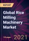Global Rice Milling Machinery Market 2021-2025 - Product Thumbnail Image