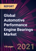 Global Automotive Performance Engine Bearings Market 2021-2025- Product Image