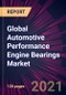 Global Automotive Performance Engine Bearings Market 2021-2025 - Product Thumbnail Image