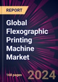 Global Flexographic Printing Machine Market 2024-2028- Product Image