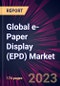 Global e-Paper Display (EPD) Market 2021-2025 - Product Image