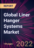 Global Liner Hanger Systems Market 2022-2026- Product Image