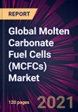 Global Molten Carbonate Fuel Cells (MCFCs) Market 2021-2025- Product Image