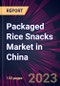 Packaged Rice Snacks Market in China 2024-2028 - Product Image