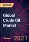 Global Crude Oil Market 2021-2025 - Product Thumbnail Image