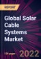 Global Solar Cable Systems Market 2022-2026 - Product Thumbnail Image