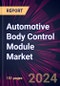 Automotive Body Control Module Market 2024-2028 - Product Image