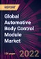 Global Automotive Body Control Module Market 2022-2026 - Product Thumbnail Image