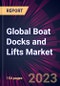 Global Boat Docks and Lifts Market 2023-2027 - Product Thumbnail Image