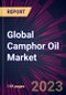 Global Camphor Oil Market 2023-2027 - Product Image