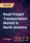 Road Freight Transportation Market in North America 2021-2025 - Product Image