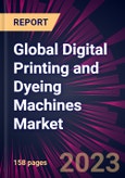 Global Digital Printing and Dyeing Machines Market 2023-2027- Product Image