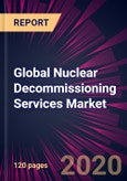 Global Nuclear Decommissioning Services Market 2020-2024- Product Image