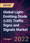 Global Light-Emitting Diode (LED) Traffic Signs and Signals Market 2023-2027 - Product Thumbnail Image
