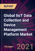 Global IIoT Data Collection and Device Management Platform Market 2021-2025- Product Image
