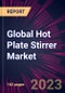 Global Hot Plate Stirrer Market 2021-2025 - Product Thumbnail Image