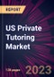 US Private Tutoring Market 2023-2027 - Product Thumbnail Image
