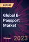 Global E-Passport Market 2021-2025 - Product Image