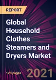 Global Household Clothes Steamers and Dryers Market 2021-2025- Product Image