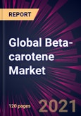 Global Beta-carotene Market 2021-2025- Product Image