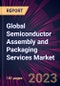 Global Semiconductor Assembly and Packaging Services Market 2023-2027 - Product Thumbnail Image