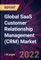 Global SaaS Customer Relationship Management (CRM) Market 2021-2025 - Product Image