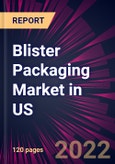 Blister Packaging Market in US 2022-2026- Product Image