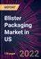 Blister Packaging Market in US 2022-2026 - Product Thumbnail Image