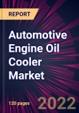 Automotive Engine Oil Cooler Market 2022-2026- Product Image