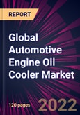 Global Automotive Engine Oil Cooler Market 2022-2026- Product Image