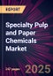 Specialty Pulp and Paper Chemicals Market 2025-2029 - Product Image