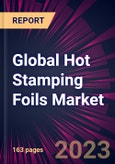 Global Hot Stamping Foils Market 2023-2027- Product Image