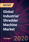 Global Industrial Shredder Machine Market 2020-2024- Product Image